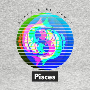 Pisces Black Girl Magic (zodiac sign) T-Shirt